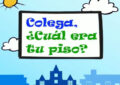 Colega, ¿cuál era tu piso?